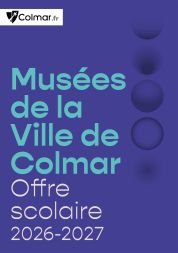 Offre muséale 2026-2027 de la Ville de Colmar pour les scolaires
