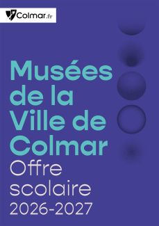 Offre muséale 2026-2027 de la Ville de Colmar pour les scolaires